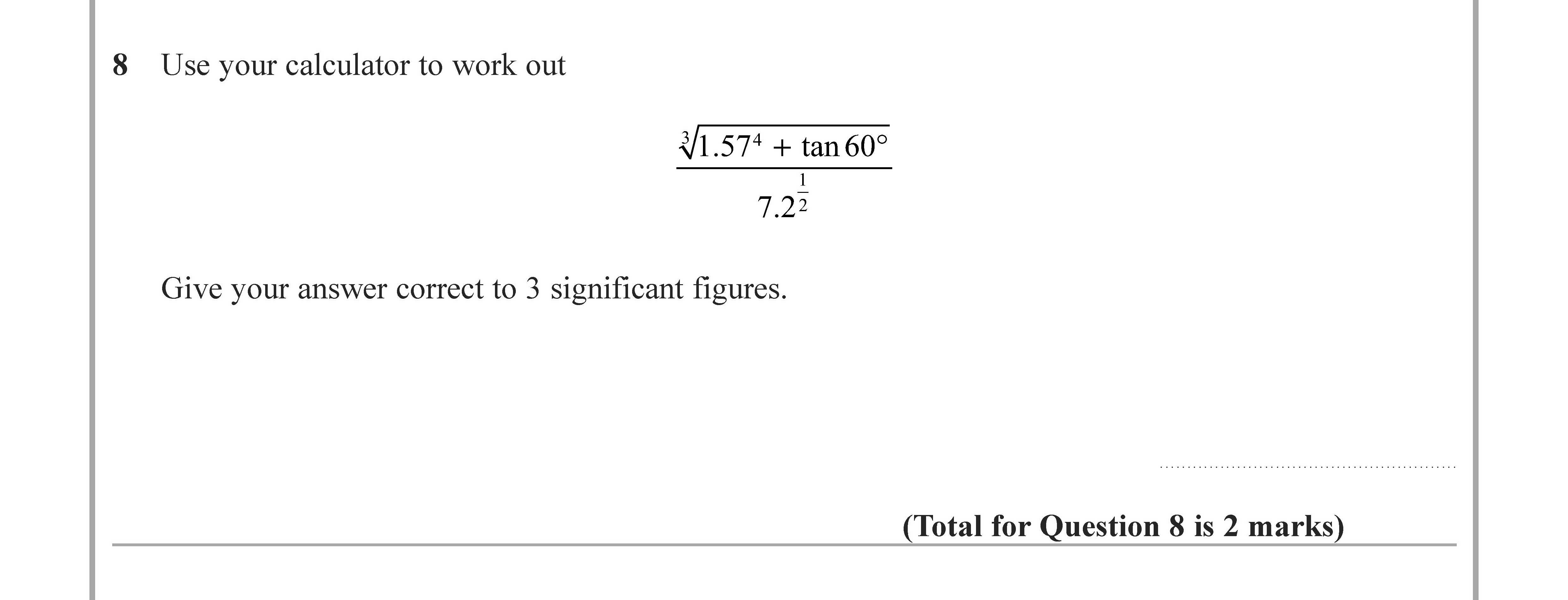 Use-your-calculator-to-work-out--$$\frac{\sqrt{1.57^2}-+-\tan-60^{\circ}}{7.2^2}$$--Give-your-answer-correct-to-3-significant-figures.-Edexcel-GCSE Maths-Question 11-2022-Paper 2.png