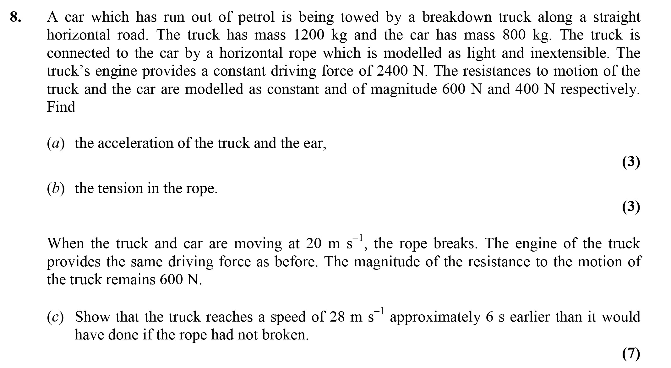 A-car-which-has-run-out-of-petrol-is-being-towed-by-a-breakdown-truck-along-a-straight-horizontal-road-Edexcel-A-Level Maths Mechanics-Question 8-2003-Paper 1.png