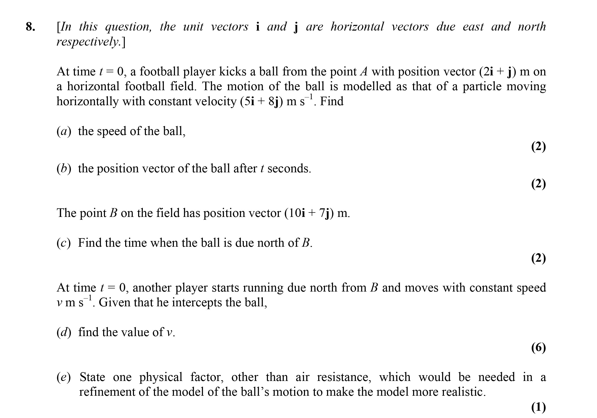 At-time-t-=-0,-a-football-player-kicks-a-ball-from-the-point-A-with-position-vector-(2i-+-j)-m-on-a-horizontal-football-field-Edexcel-A-Level Maths Mechanics-Question 8-2005-Paper 1.png