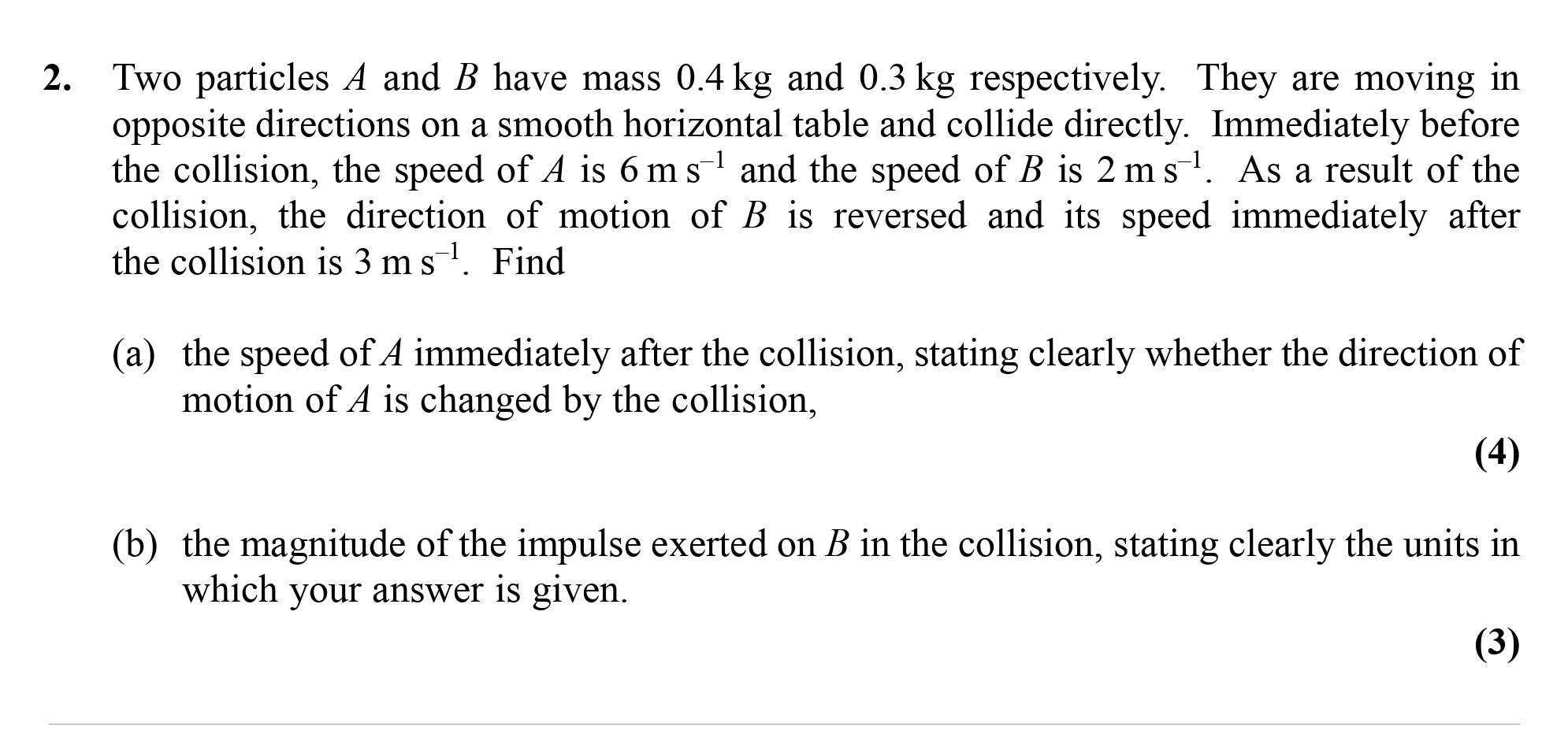 Two-particles-A-and-B-have-mass-0.4-kg-and-0.3-kg-respectively-Edexcel-A-Level Maths Mechanics-Question 2-2006-Paper 1.png