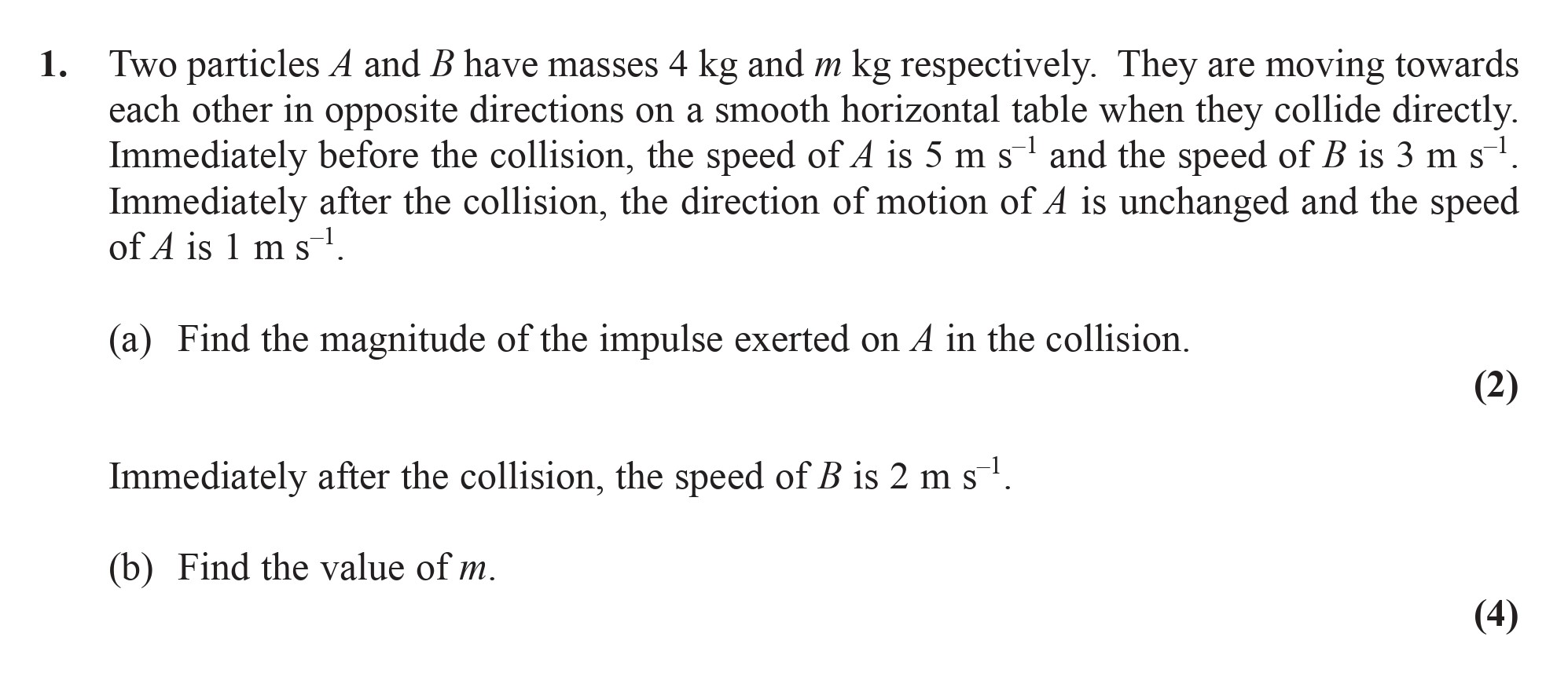 Two-particles-A-and-B-have-masses-4-kg-and-m-kg-respectively-Edexcel-A-Level Maths Mechanics-Question 1-2008-Paper 1.png