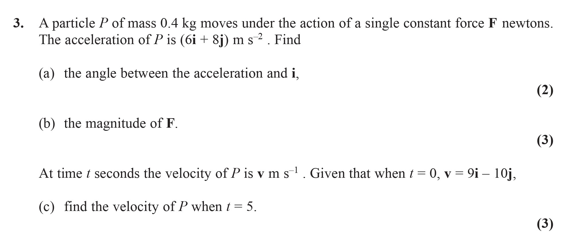 A-particle-P-of-mass-0.4-kg-moves-under-the-action-of-a-single-constant-force-F-newtons-Edexcel-A-Level Maths Mechanics-Question 3-2008-Paper 1.png