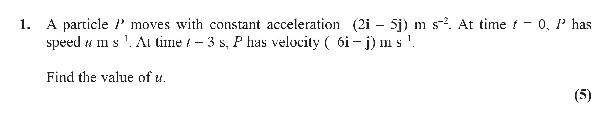 A-particle-P-moves-with-constant-acceleration--(2i---5j)-m-s²-Edexcel-A-Level Maths Mechanics-Question 1-2009-Paper 1.png
