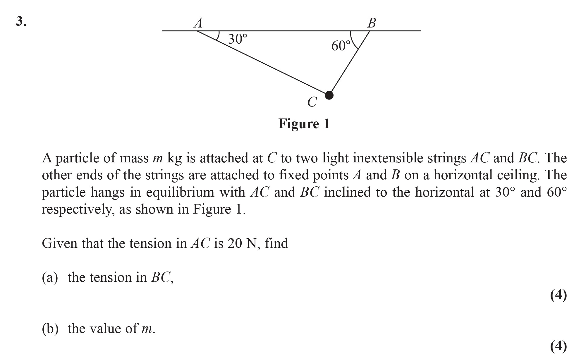 A-particle-of-mass-m-kg-is-attached-at-C-to-two-light-inextensible-strings-AC-and-BC-Edexcel-A-Level Maths Mechanics-Question 3-2010-Paper 1.png