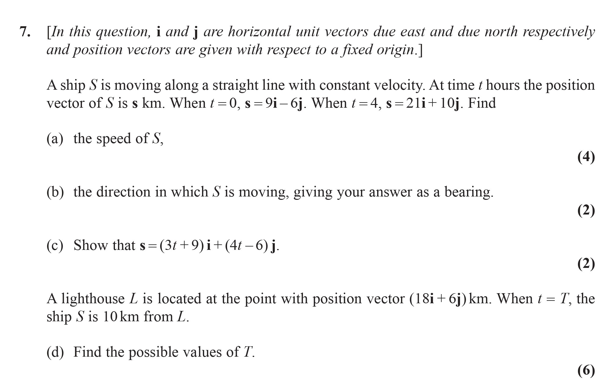 [In-this-question,-i-and-j-are-horizontal-unit-vectors-due-east-and-due-north-respectively-and-position-vectors-are-given-with-respect-to-a-fixed-origin.]---A-ship-S-is-moving-along-a-straight-line-with-constant-velocity-Edexcel-A-Level Maths Mechanics-Question 7-2010-Paper 1.png