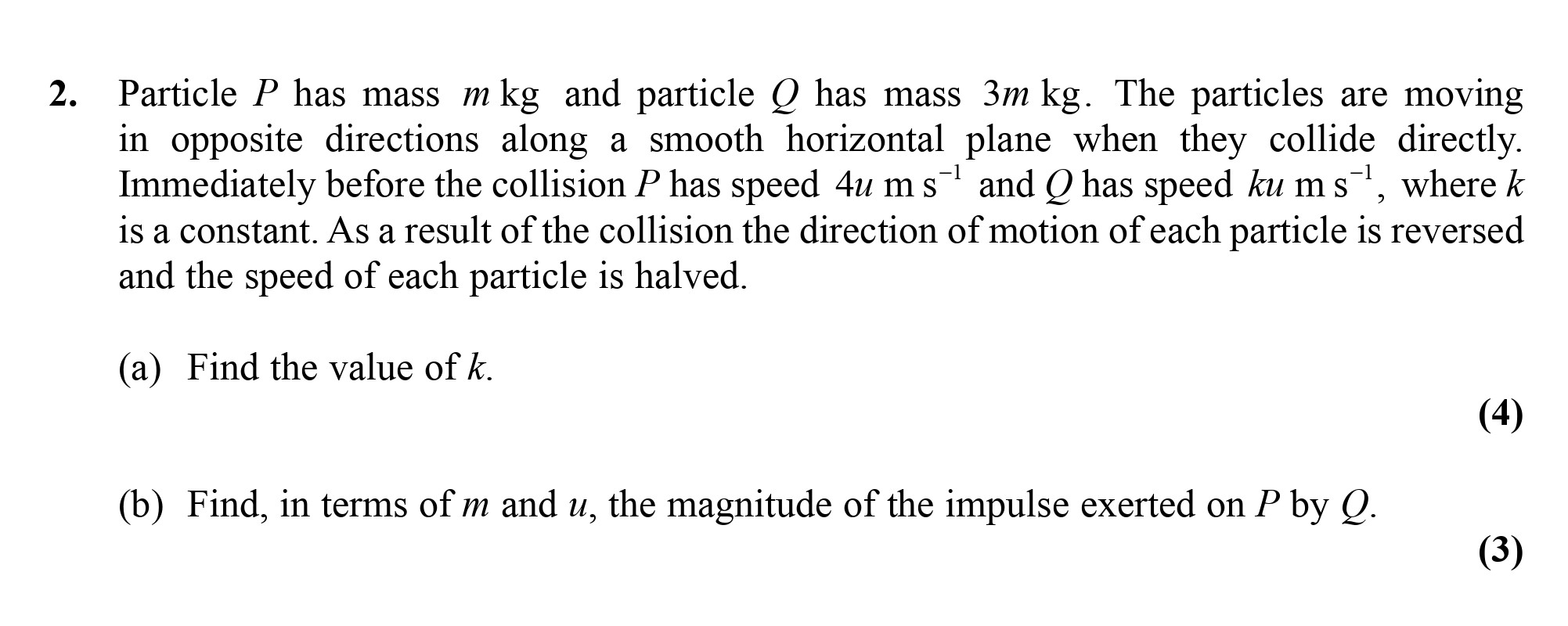 Particle-P-has-mass-m-kg-and-particle-Q-has-mass-3m-kg-Edexcel-A-Level Maths Mechanics-Question 2-2010-Paper 1.png