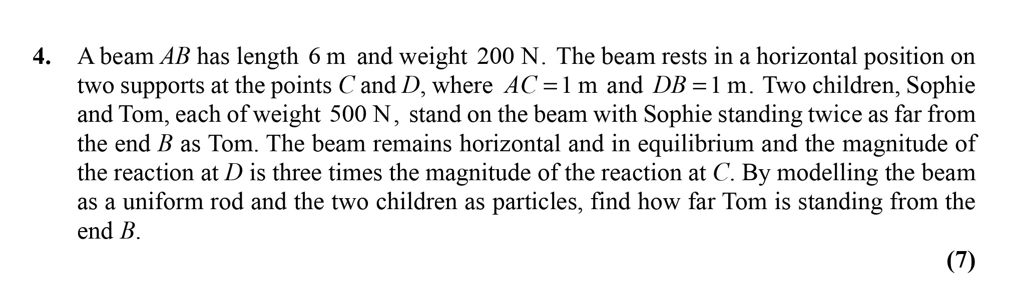 A-beam-AB-has-length-6-m-and-weight-200-N-Edexcel-A-Level Maths Mechanics-Question 4-2010-Paper 1.png