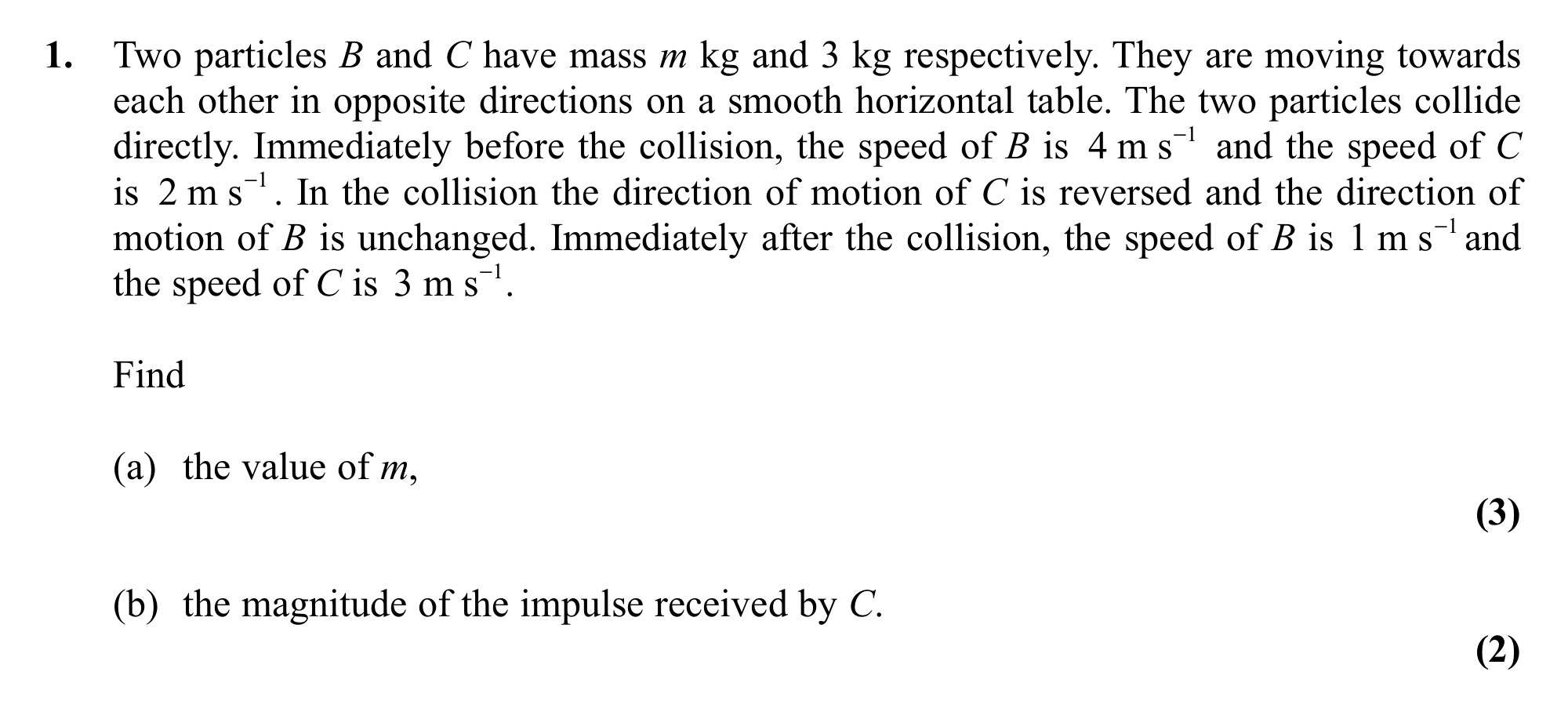 Two-particles-B-and-C-have-mass-m-kg-and-3-kg-respectively-Edexcel-A-Level Maths Mechanics-Question 1-2011-Paper 1.png