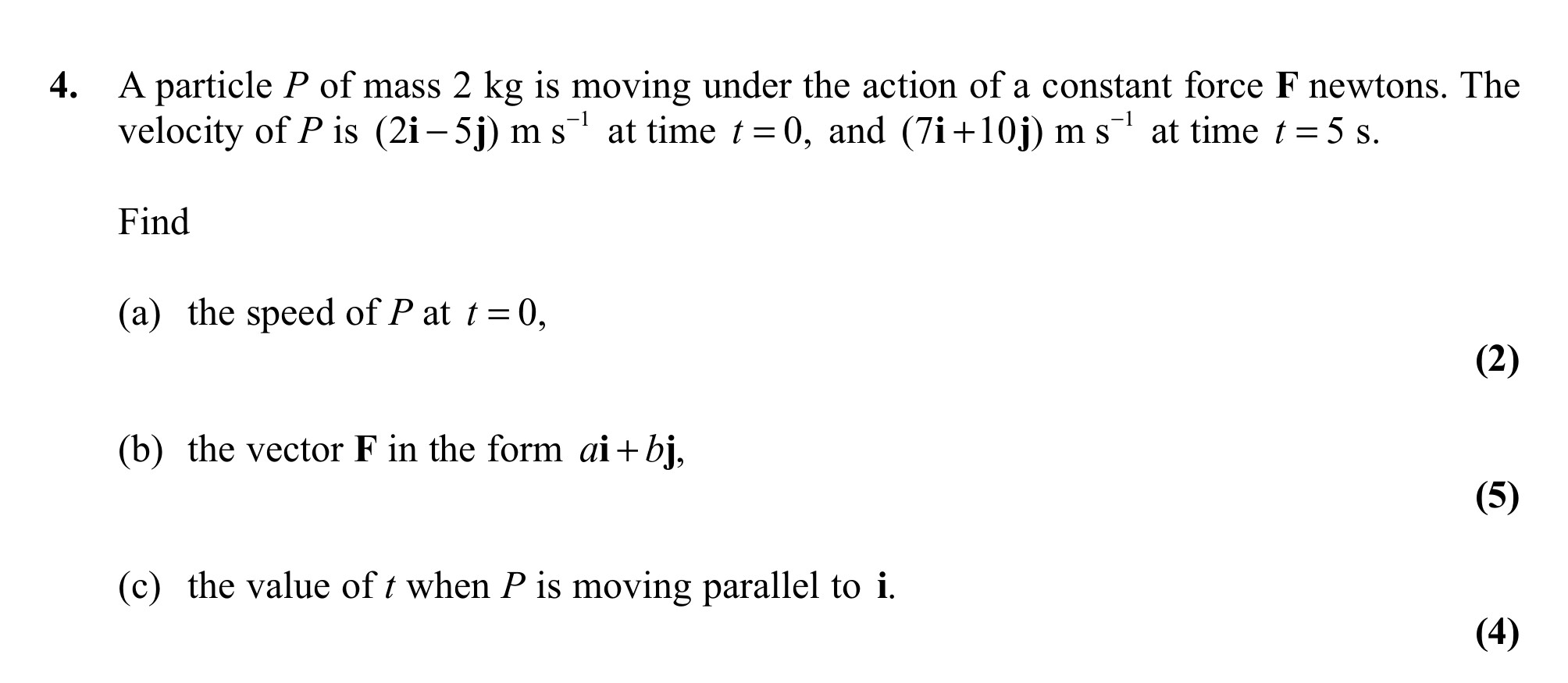 A-particle-P-of-mass-2-kg-is-moving-under-the-action-of-a-constant-force-F-newtons-Edexcel-A-Level Maths Mechanics-Question 4-2011-Paper 1.png