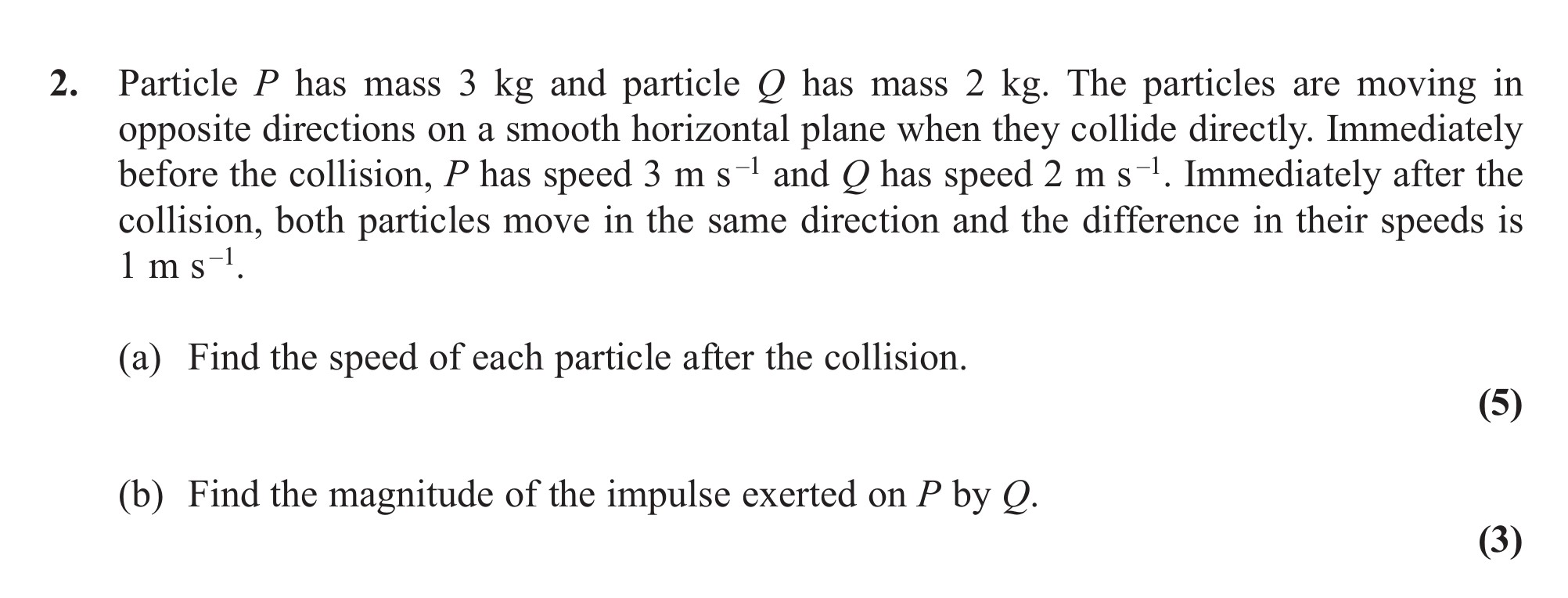 Particle-P-has-mass-3-kg-and-particle-Q-has-mass-2-kg-Edexcel-A-Level Maths Mechanics-Question 2-2011-Paper 1.png