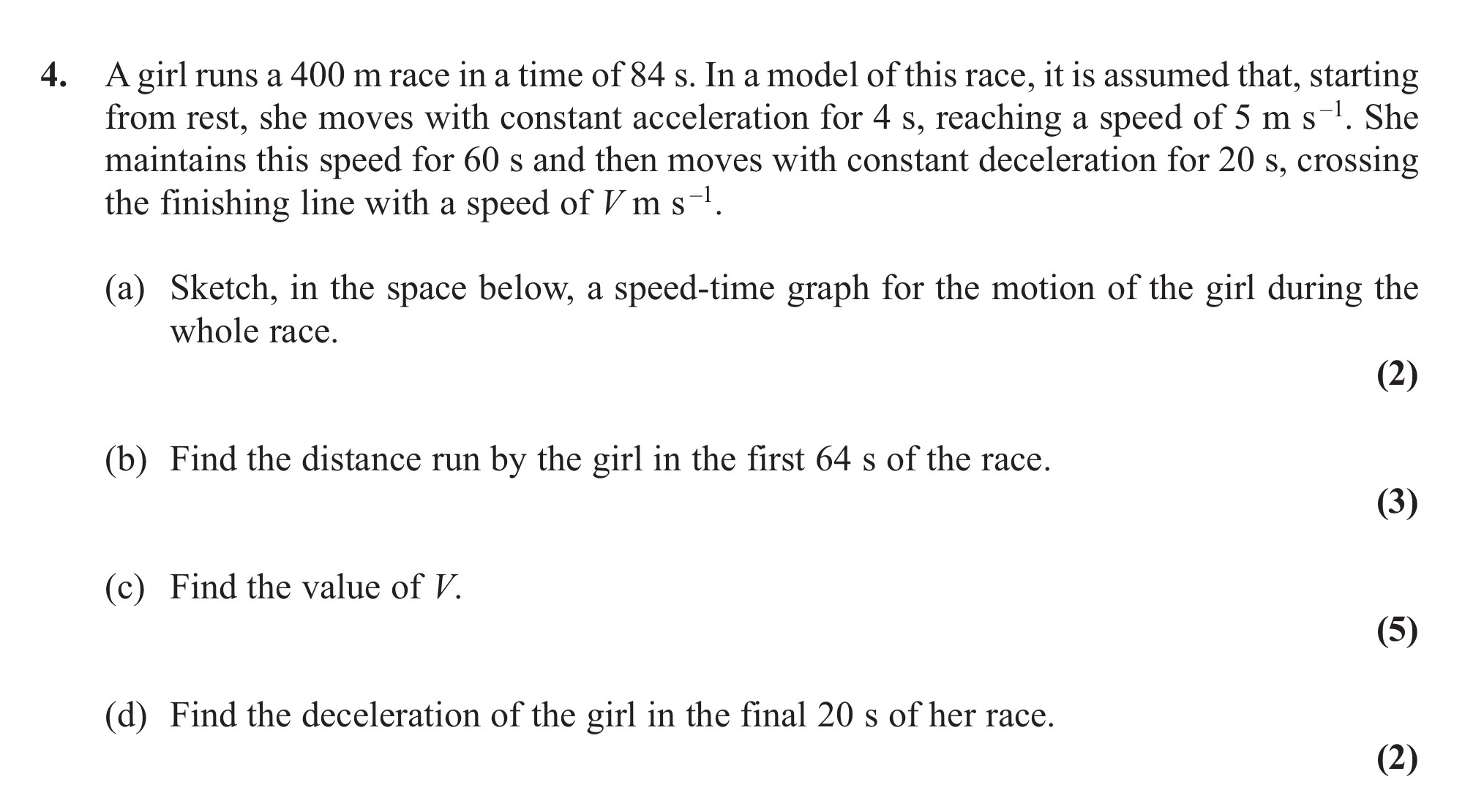 A-girl-runs-a-400-m-race-in-a-time-of-84-s-Edexcel-A-Level Maths Mechanics-Question 4-2011-Paper 1.png
