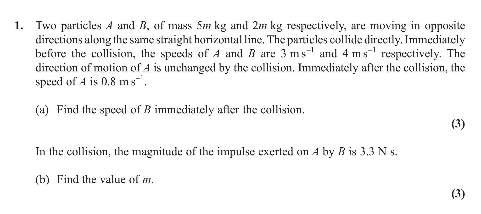 Two-particles-A-and-B,-of-mass-5m-kg-and-2m-kg-respectively,-are-moving-in-opposite-directions-along-the-same-straight-horizontal-line-Edexcel-A-Level Maths Mechanics-Question 1-2012-Paper 1.png