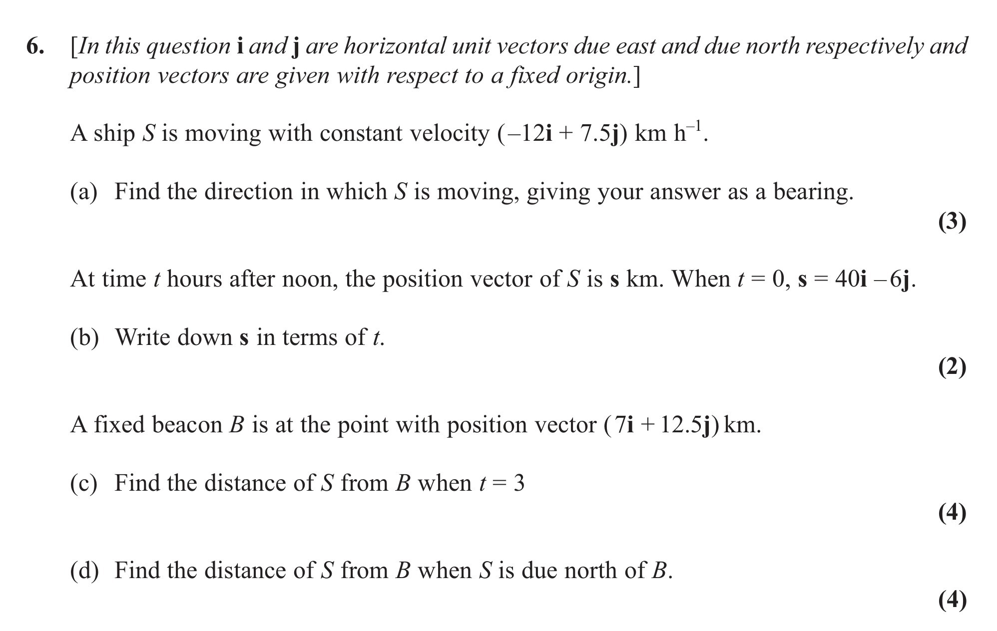 [In-this-question-i-and-j-are-horizontal-unit-vectors-due-east-and-due-north-respectively-and-position-vectors-are-given-with-respect-to-a-fixed-origin.]--A-ship-S-is-moving-with-constant-velocity-(–12i-+-7.5j)-km-h⁻¹-Edexcel-A-Level Maths Mechanics-Question 6-2012-Paper 1.png