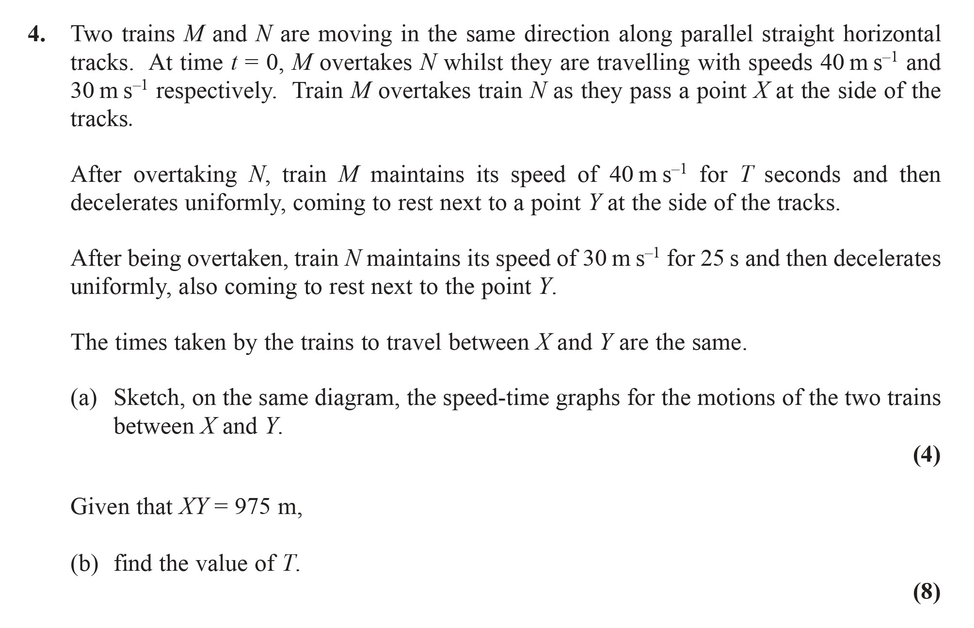 Two-trains-M-and-N-are-moving-in-the-same-direction-along-parallel-straight-horizontal-tracks-Edexcel-A-Level Maths Mechanics-Question 4-2016-Paper 1.png