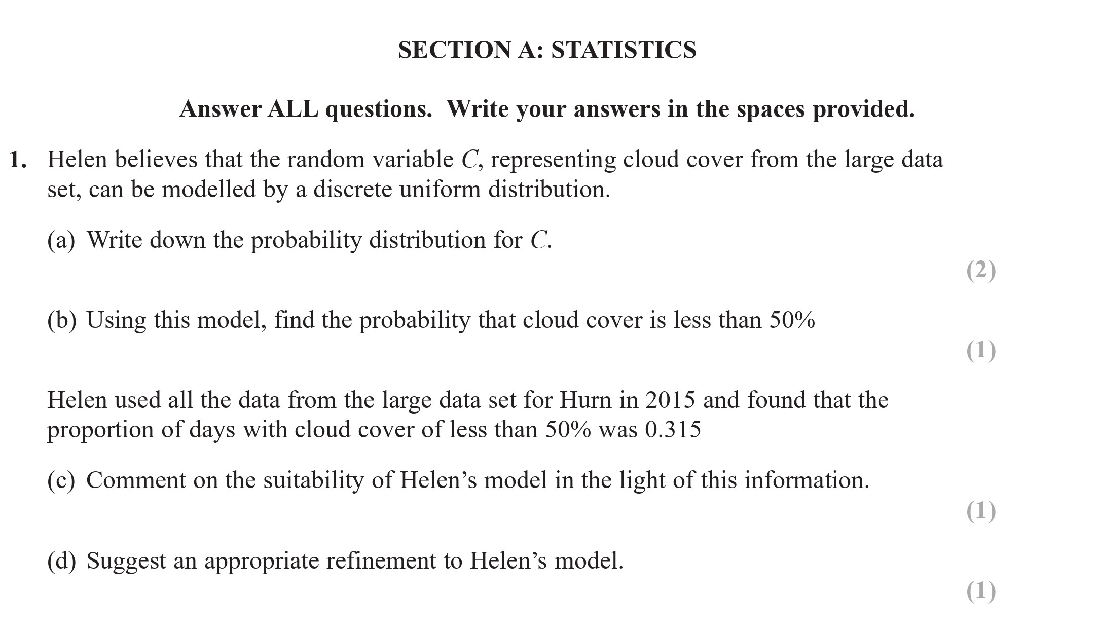 Helen-believes-that-the-random-variable-C,-representing-cloud-cover-from-the-large-data-set,-can-be-modelled-by-a-discrete-uniform-distribution-Edexcel-A-Level Maths Mechanics-Question 1-2018-Paper 2.png