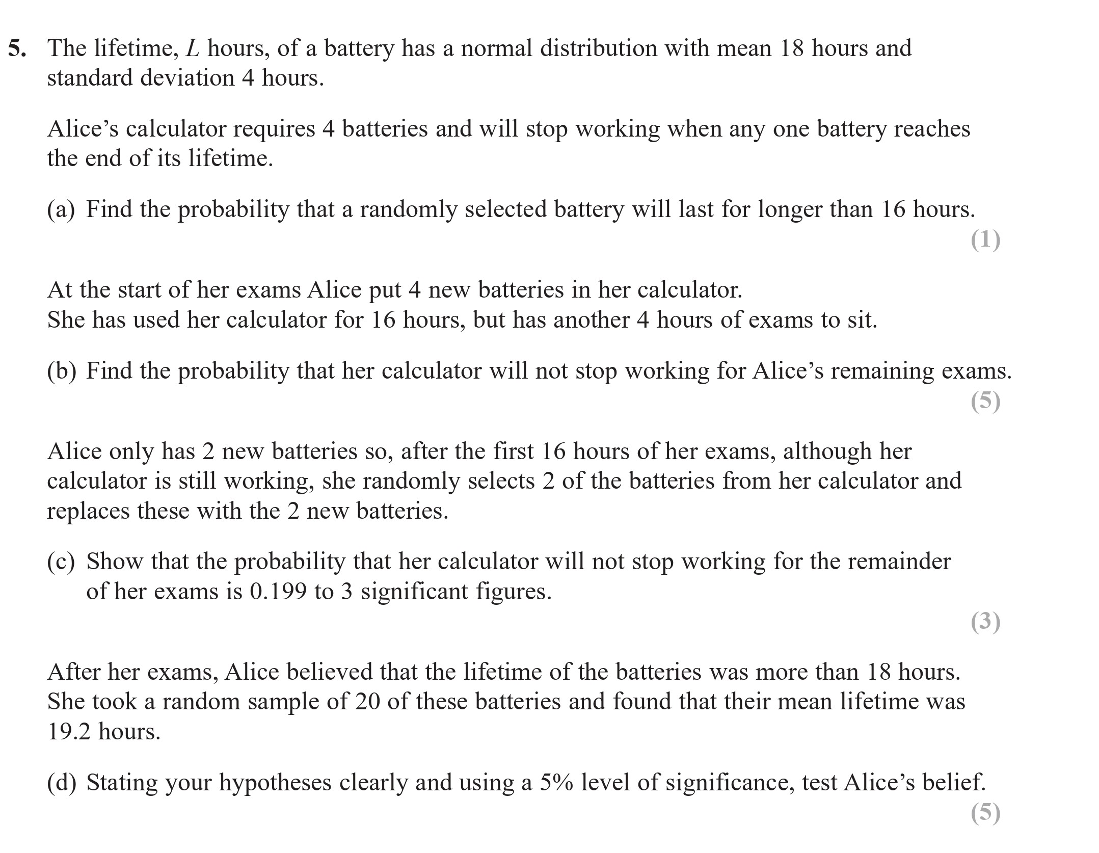 The-lifetime,-L,-hours,-of-a-battery-has-a-normal-distribution-with-mean-18-hours-and-standard-deviation-4-hours-Edexcel-A-Level Maths Mechanics-Question 5-2018-Paper 1.png