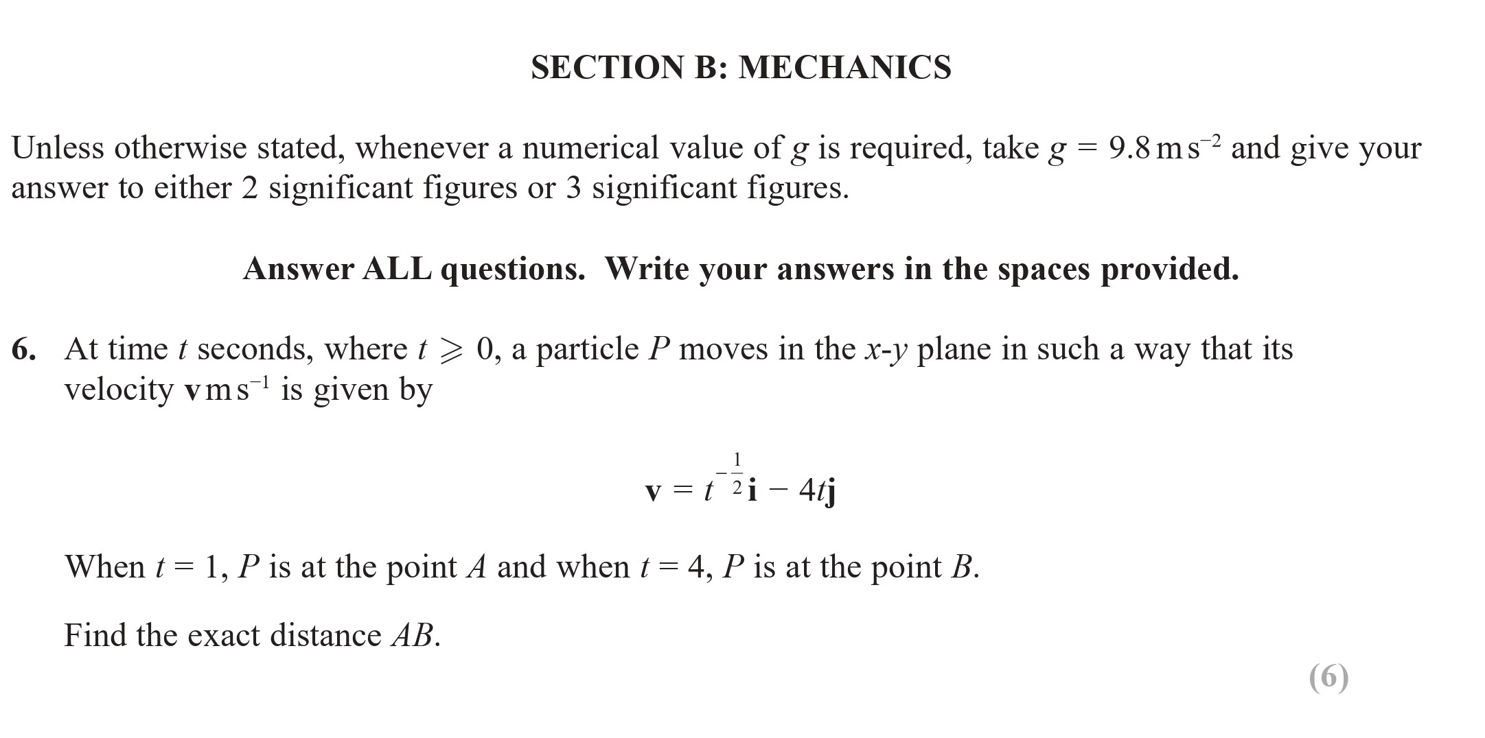 At-time-t-seconds,-where-t->-0,-a-particle-P-moves-in-the-x-y-plane-in-such-a-way-that-its-velocity-v-ms⁻¹-is-given-by--$$-v-=-t^2-oldsymbol{i}---4-oldsymbol{j}$$--When-t-=-1,-P-is-at-the-point-A-and-when-t-=-4,-P-is-at-the-point-B-Edexcel-A-Level Maths Mechanics-Question 6-2018-Paper 1.png
