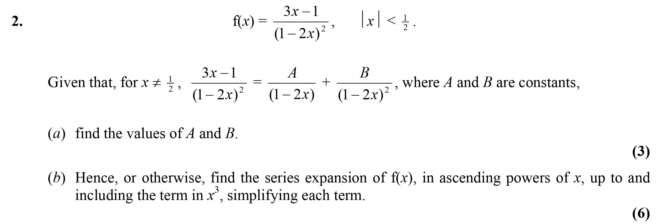 f(x)-=-\frac{3x---1}{(1---2x)^2}-\\[-|x|-<-\frac{1}{2}-\\--Given-that,-for-x-≠-\frac{1}{2},-\frac{3x---1}{(1---2x)^2}-=-\frac{A}{(1---2x)}-+-\frac{B}{(1---2x)^2},-where-A-and-B-are-constants,----(a)-find-the-values-of-A-and-B-Edexcel-A-Level Maths Pure-Question 3-2006-Paper 6.png