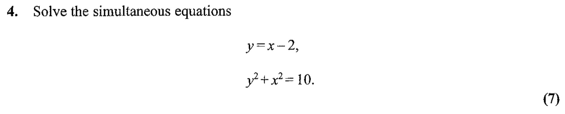 Solve-the-simultaneous-equations--y-=-x---2,--y^2-+-x^2-=-10.-Edexcel-A-Level Maths Pure-Question 6-2007-Paper 2.png