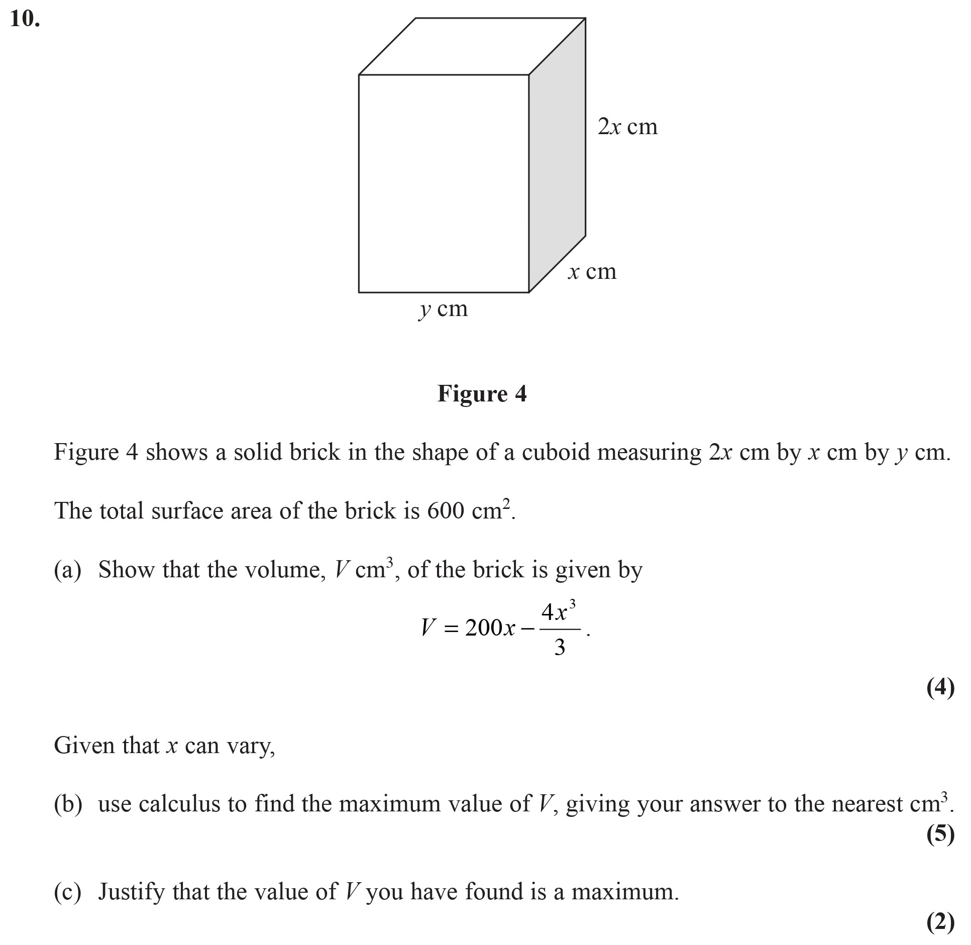 Figure-4-shows-a-solid-brick-in-the-shape-of-a-cuboid-measuring-$2x$-cm-by-$x$-cm-by-$y$-cm-Edexcel-A-Level Maths Pure-Question 10-2007-Paper 2.png