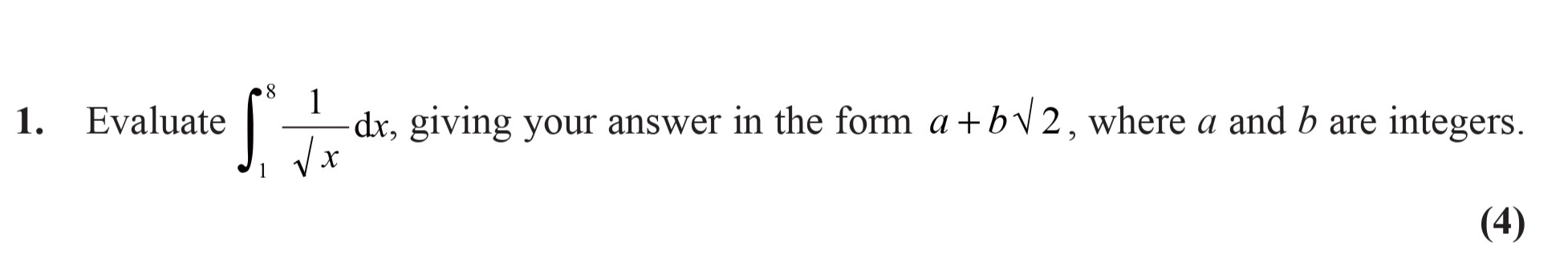 Evaluate-\(-\int_1^8-\frac{1}{\sqrt{x}}-\,-dx-\),-giving-your-answer-in-the-form-\(-a-+-b\sqrt{2}-\),-where-\(-a-\)-and-\(-b-\)-are-integers.-Edexcel-A-Level Maths Pure-Question 3-2007-Paper 2.png