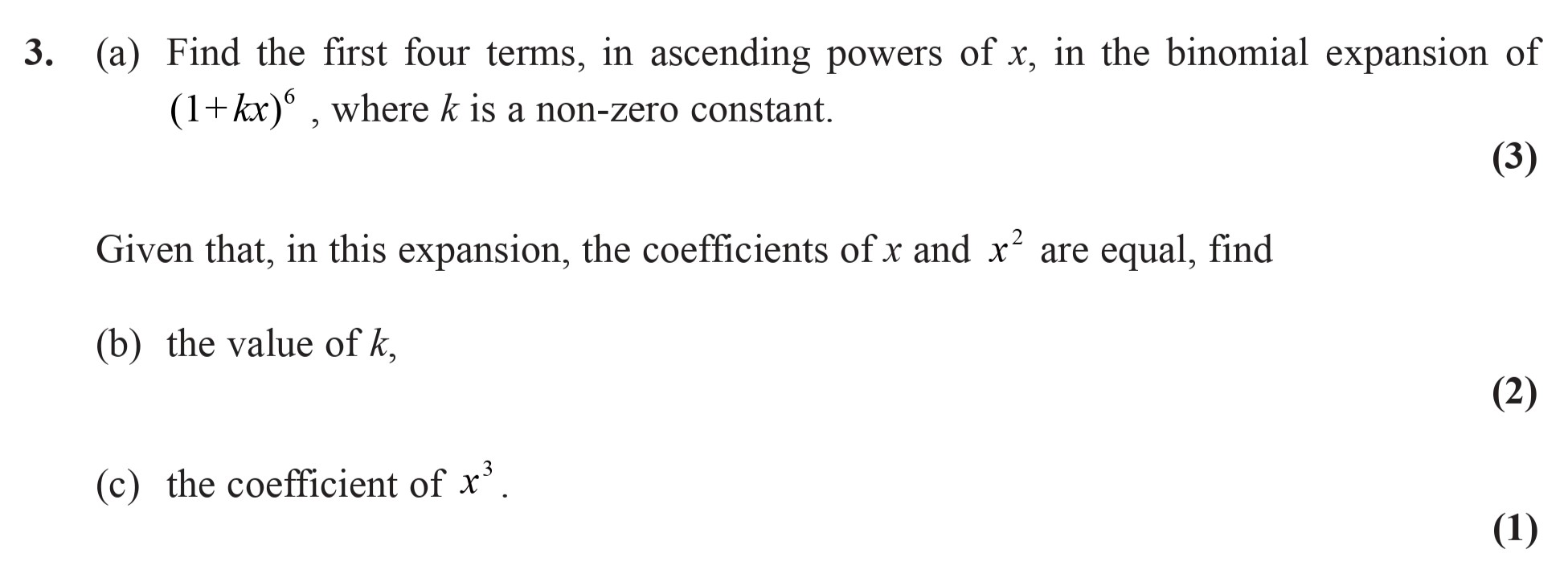 3.-(a)-Find-the-first-four-terms,-in-ascending-powers-of-x,-in-the-binomial-expansion-of--(1+kx)^6,-where-k-is-a-non-zero-constant-Edexcel-A-Level Maths Pure-Question 5-2007-Paper 2.png