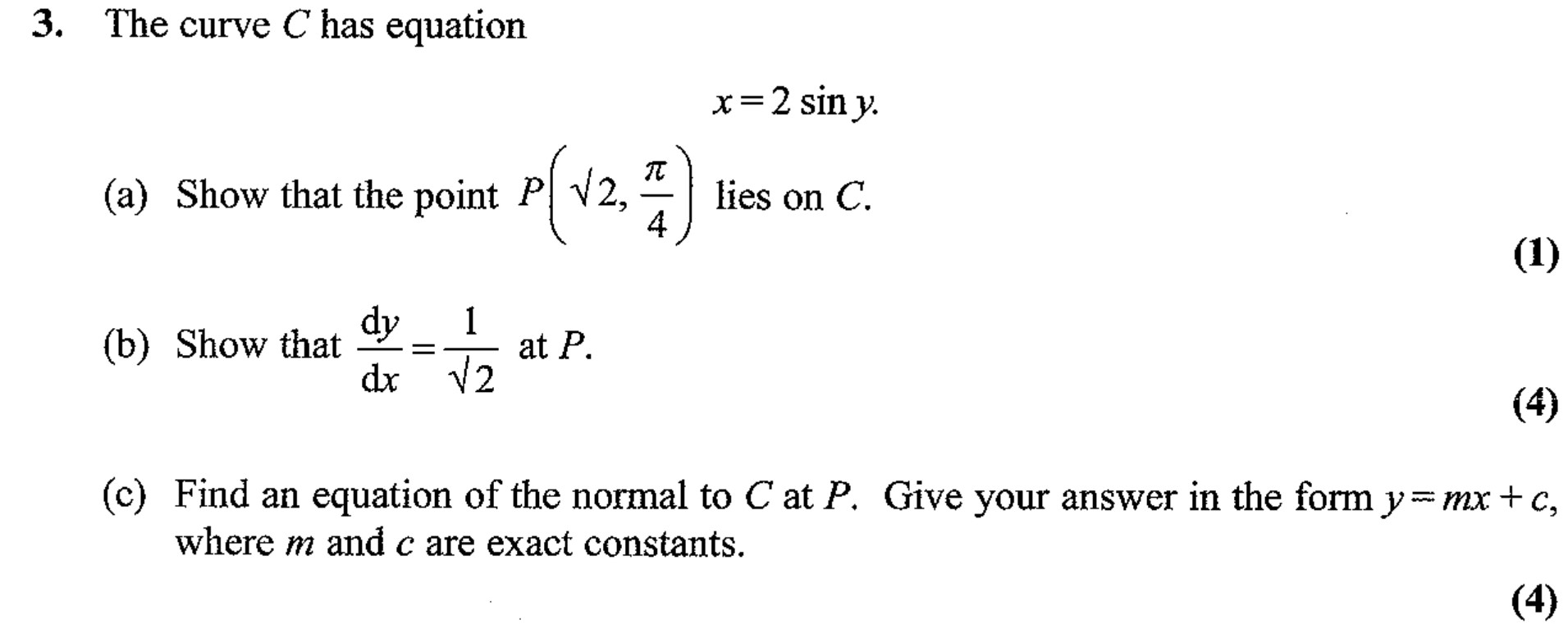 The-curve-C-has-equation--$$x-=-2-\sin-y.$$---(a)-Show-that-the-point-$P-\left(\sqrt{2},-\frac{\pi}{4}-\right)$-lies-on-$C$-Edexcel-A-Level Maths Pure-Question 4-2007-Paper 6.png