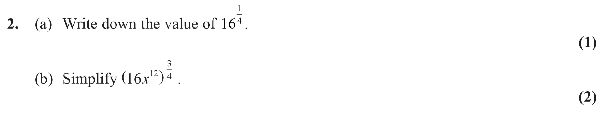 2.-(a)-Write-down-the-value-of-$16^{\frac{1}{4}}$-Edexcel-A-Level Maths Pure-Question 4-2008-Paper 2.png