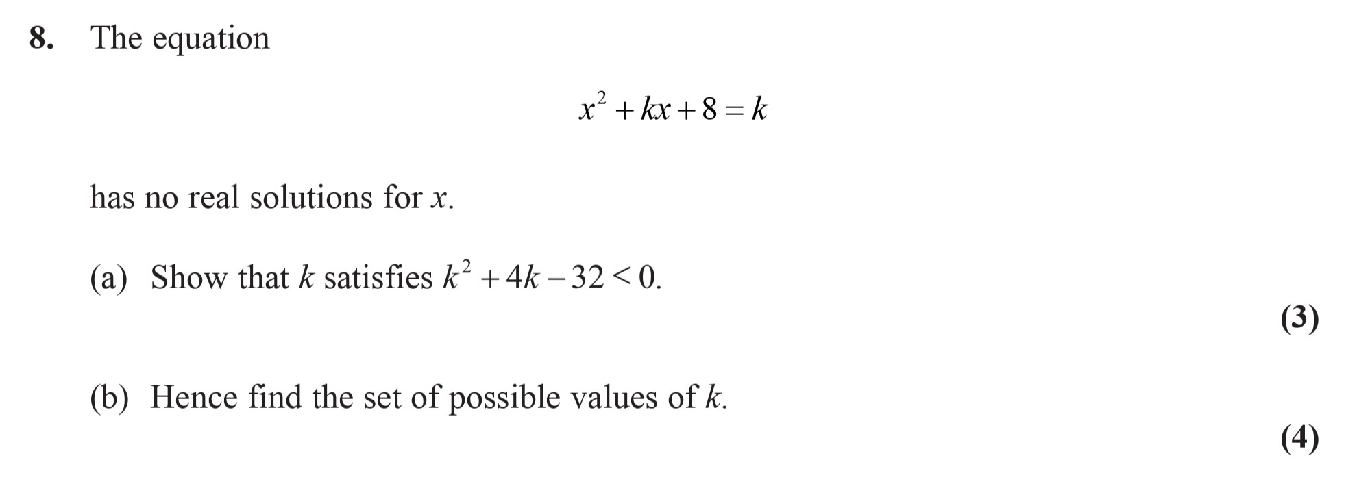 The-equation--$$x^2-+-kx-+-8-=-k$$--has-no-real-solutions-for-$x$-Edexcel-A-Level Maths Pure-Question 9-2008-Paper 2.png