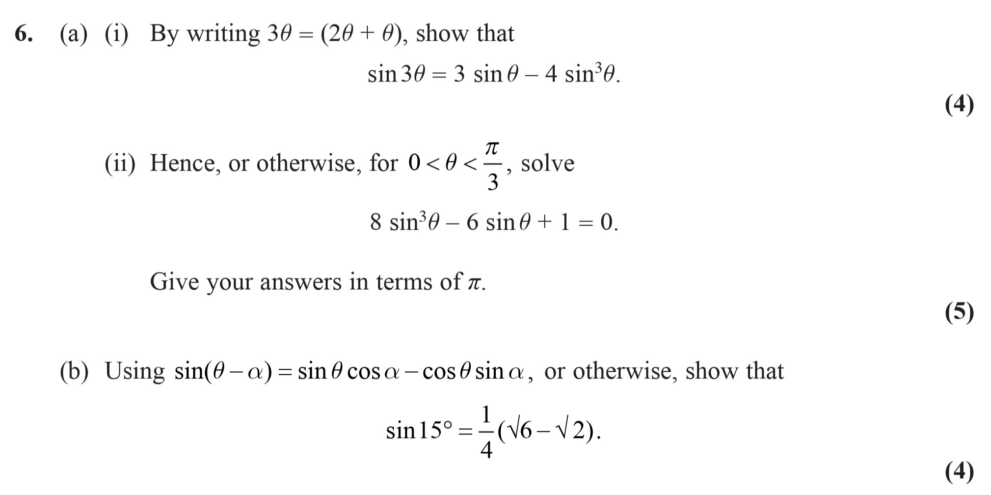 6.-(a)-(i)-By-writing-$3\theta-=-(2\theta-+-\phi)$,-show-that--$$\sin-3\theta-=-3-\sin-\theta---4-\sin^3-\theta.$$----(ii)-Hence,-or-otherwise,-for-$0-<-\theta-<-\frac{\pi}{3}$,-solve--$$8-\sin^3-\theta---6-\sin-\theta-+-1-=-0.$$----Give-your-answers-in-terms-of-$\pi$-Edexcel-A-Level Maths Pure-Question 6-2009-Paper 2.png