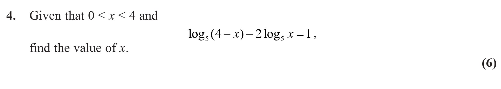 Given-that-0-<-x-<-4-and-log_{x}(4---x)---2log_{x}(x)-=-1,-find-the-value-of-x.-Edexcel-A-Level Maths Pure-Question 6-2009-Paper 2.png