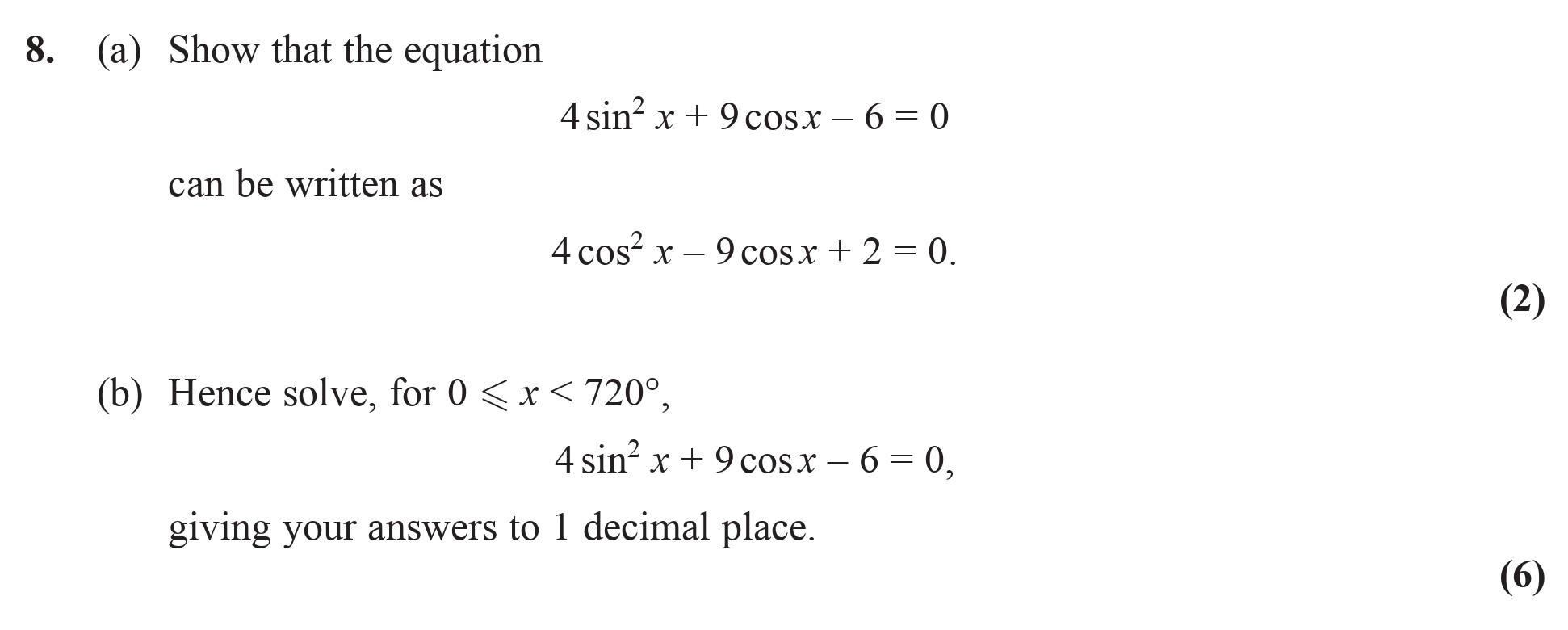 8.-(a)-Show-that-the-equation--4sin²x-+-9cosx---6-=-0--can-be-written-as--4cos²x---9cosx-+-2-=-0-Edexcel-A-Level Maths Pure-Question 10-2009-Paper 2.png