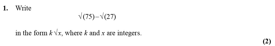 Write--\(-\sqrt{75}---\sqrt{27}-\)-in-the-form-\(-k-\sqrt{x}-\),-where-\(-k-\)-and-\(-x-\)-are-integers.-Edexcel-A-Level Maths Pure-Question 3-2010-Paper 1.png
