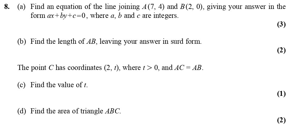 8.-(a)-Find-an-equation-of-the-line-joining-A(7,-4)-and-B(2,-0),-giving-your-answer-in-the-form-ax+by+c=0,-where-a,-b-and-c-are-integers-Edexcel-A-Level Maths Pure-Question 10-2010-Paper 1.png