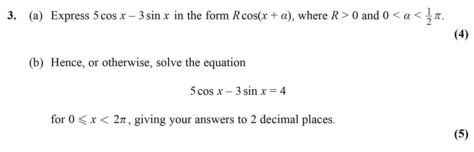 3.-(a)-Express-$5-\cos-x---3-\sin-x$-in-the-form-$R-\cos(x-+-\alpha)$,-where-$R->-0$-and-$0-<-\alpha-<-\frac{1}{2}-\pi$-Edexcel-A-Level Maths Pure-Question 4-2010-Paper 2.png