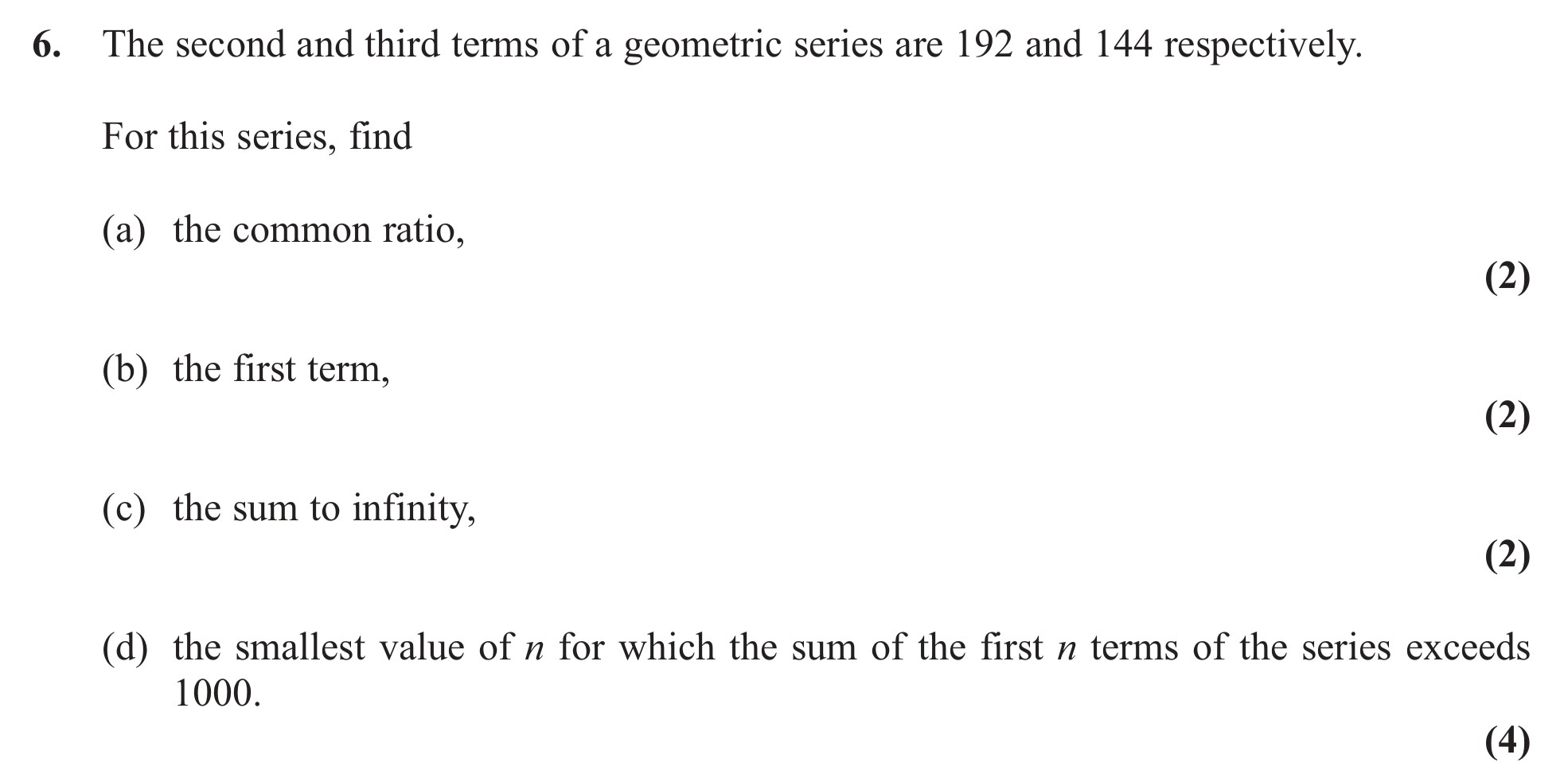 The-second-and-third-terms-of-a-geometric-series-are-192-and-144-respectively-Edexcel-A-Level Maths Pure-Question 8-2011-Paper 2.png