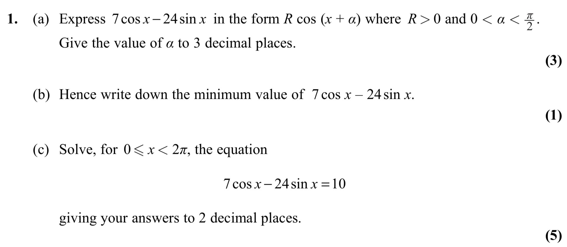 1.-(a)-Express-$7-\,--ext{cos}-\,-x---24-\,--ext{sin}-\,-x$-in-the-form-$R-\,--ext{cos}-\,-(x-+-\alpha)$-where-$R->-0$-and-$0-<-\alpha-<-\frac{\pi}{2}$-Edexcel-A-Level Maths Pure-Question 2-2011-Paper 4.png