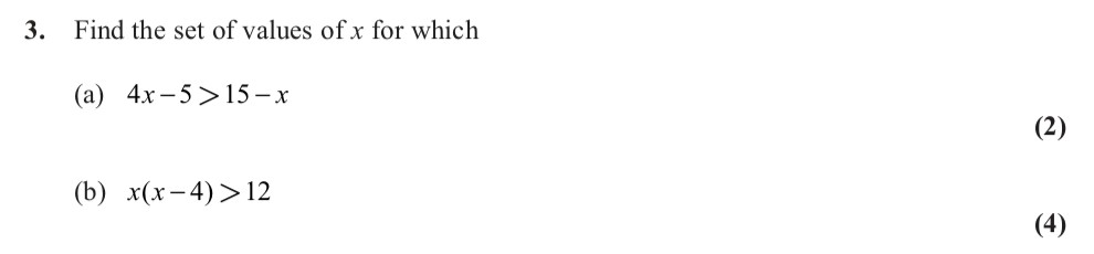 Find-the-set-of-values-of-$x$-for-which--(a)-$4x---5->-15---x$--(b)-$x(x---4)->-12$-Edexcel-A-Level Maths Pure-Question 5-2012-Paper 1.png