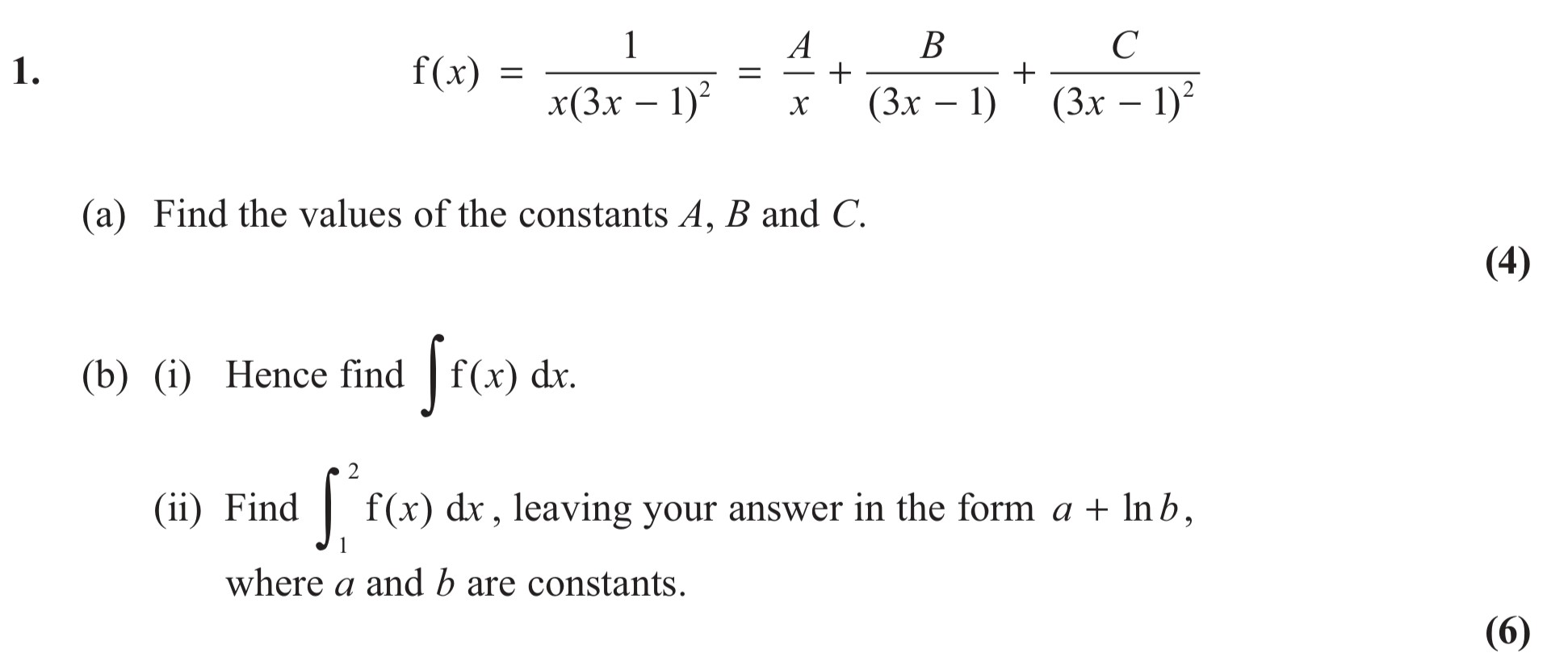 Let-\(-f(x)-=-\frac{1}{x(3x---1)^2}-=-\frac{A}{x}-+-\frac{B}{3x---1}-+-\frac{C}{(3x---1)^2}-\)-Edexcel-A-Level Maths Pure-Question 2-2012-Paper 7.png