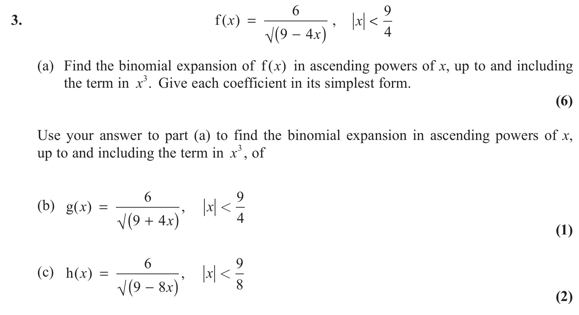 3.-f(x)-=-\frac{6}{\sqrt{9---4x}}-,-\-|x|-<-\frac{9}{4}---(a)-Find-the-binomial-expansion-of-f(x)-in-ascending-powers-of-x,-up-to-and-including-the-term-in-x³-Edexcel-A-Level Maths Pure-Question 5-2012-Paper 7.png