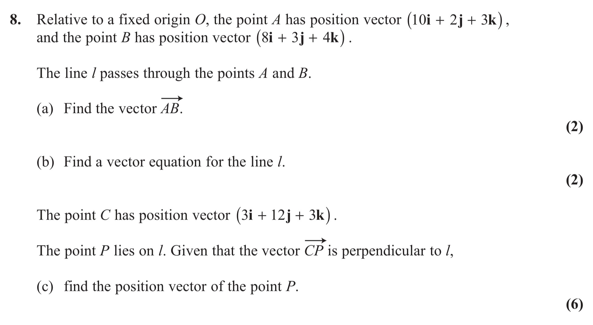 Relative-to-a-fixed-origin-O,-the-point-A-has-position-vector-(10i-+-2j-+-3k),-and-the-point-B-has-position-vector-(8i-+-3j-+-4k)-Edexcel-A-Level Maths Pure-Question 2-2012-Paper 8.png