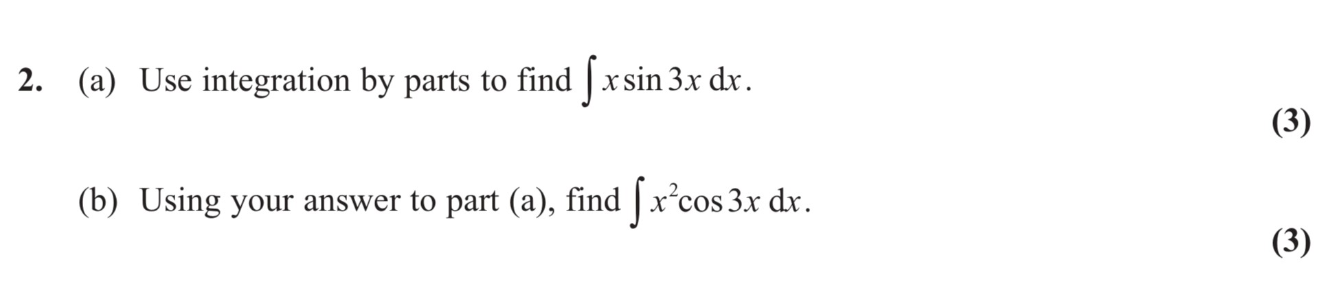 2.-(a)-Use-integration-by-parts-to-find-\(-\int-x-\sin-3x-\,-dx-\)-Edexcel-A-Level Maths Pure-Question 4-2012-Paper 8.png