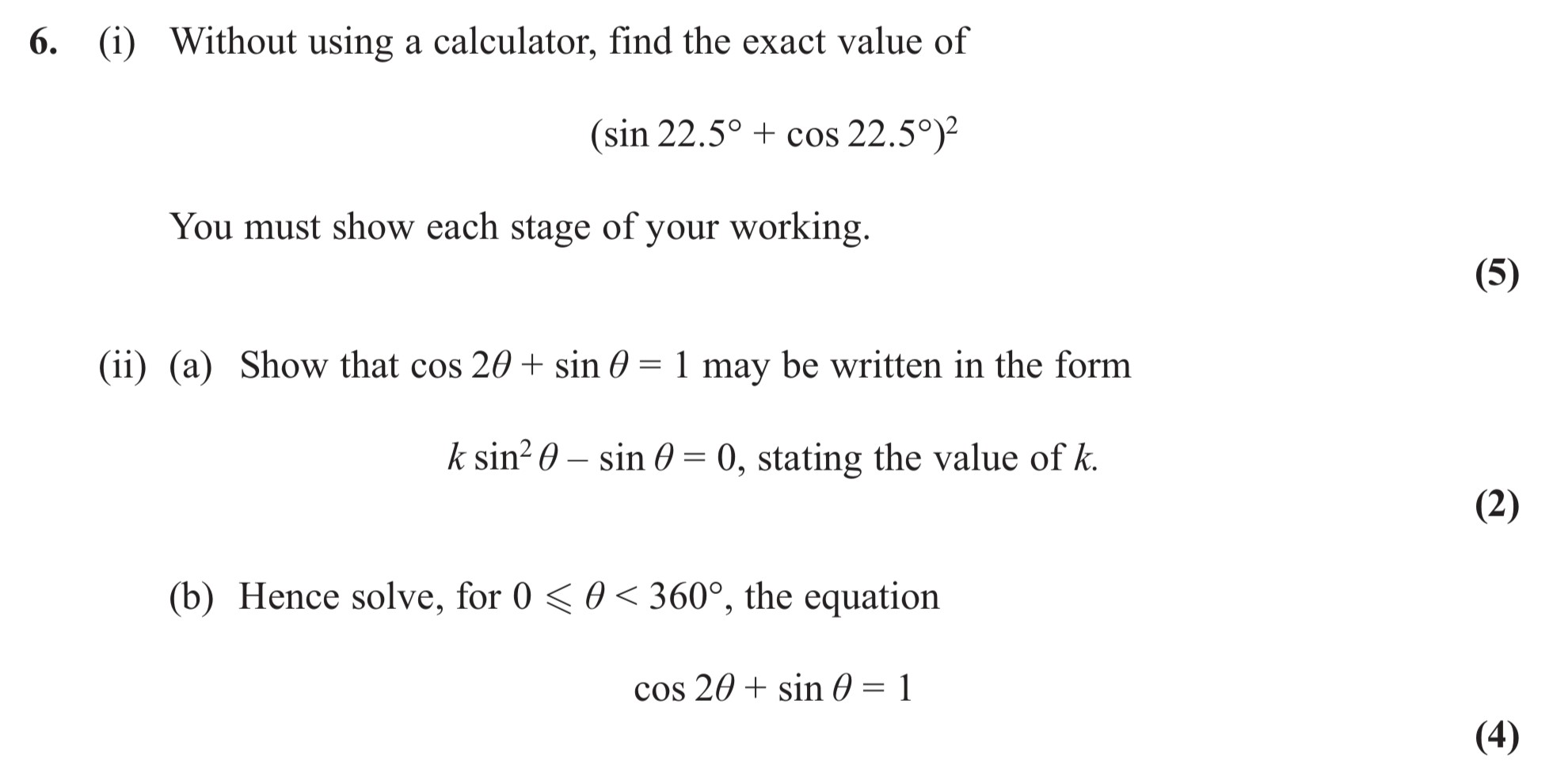 6.-(i)-Without-using-a-calculator,-find-the-exact-value-of-$(\sin-22.5^{\circ}-+-\cos-22.5^{\circ})^{2}$-You-must-show-each-stage-of-your-working-Edexcel-A-Level Maths Pure-Question 27-2013-Paper 1.png