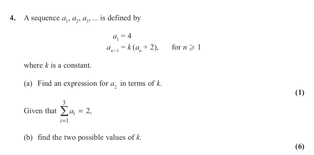 A-sequence-$a_n$,-$a_{n+1}$,-$a_{n+2},-...$-is-defined-by--$a_1-=-4$-$a_{n+1}-=-k(a_n-+-2)$-for-$n--geq-1$--where-$k$-is-a-constant-Edexcel-A-Level Maths Pure-Question 6-2013-Paper 1.png