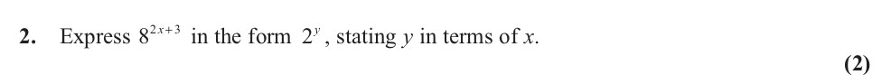Express-$8^{2x+3}$-in-the-form-$2^n$,-stating-$y$-in-terms-of-$x$.-Edexcel-A-Level Maths Pure-Question 4-2013-Paper 3.png