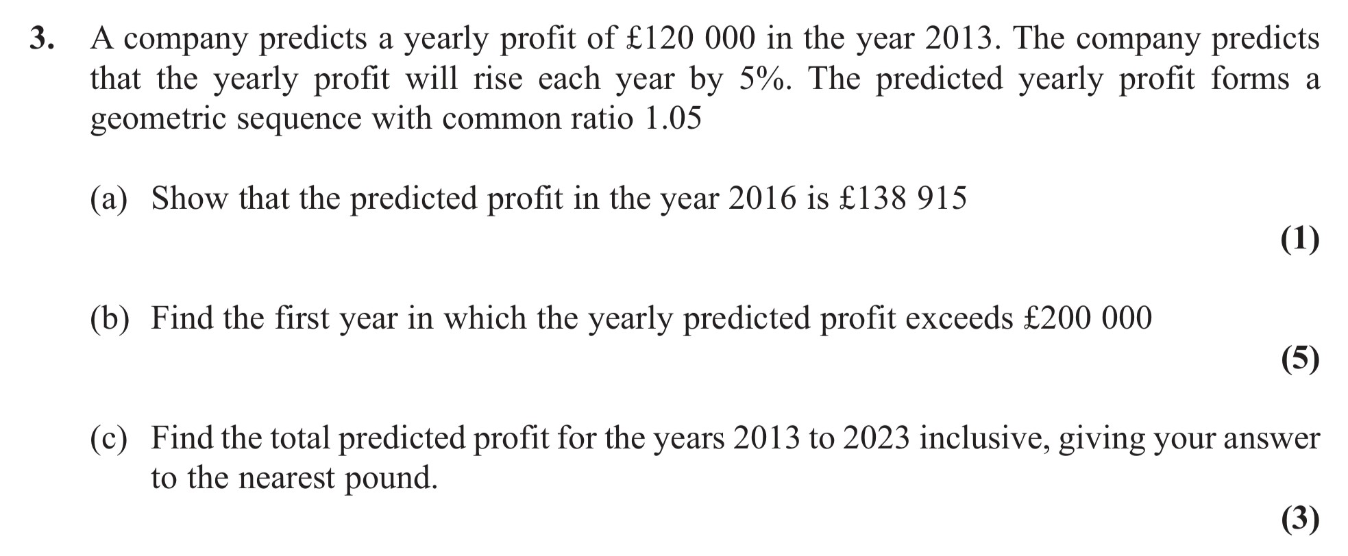 A-company-predicts-a-yearly-profit-of-£120-000-in-the-year-2013-Edexcel-A-Level Maths Pure-Question 5-2013-Paper 6.png