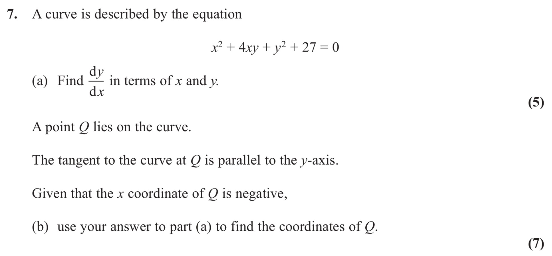 A-curve-is-described-by-the-equation--$x^2-+-4xy-+-y^2-+-27-=-0$--(a)-Find-\(-\frac{dy}{dx}-\)-in-terms-of-\(-x-\)-and-\(-y-\)-Edexcel-A-Level Maths Pure-Question 2-2013-Paper 9.png