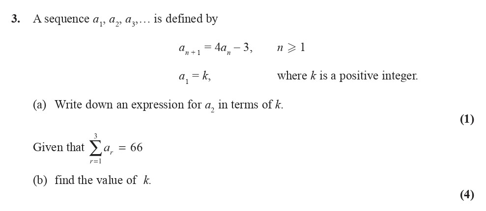 A-sequence-$a_n,-a_{n+1},-a_{n+2},\,-\ldots$-is-defined-by---$a_n-=-4a_{n-1}---3,-\quad-n->-1$---$a_1-=-k,$-where-$k$-is-a-positive-integer-Edexcel-A-Level Maths Pure-Question 5-2014-Paper 2.png