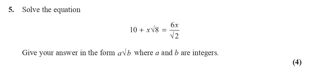 Solve-the-equation--10-+-√(8)-=-\frac{6x}{\sqrt{2}}--Give-your-answer-in-the-form-\(-\frac{a}{b}-\)-where-a-and-b-are-integers.-Edexcel-A-Level Maths Pure-Question 7-2014-Paper 2.png