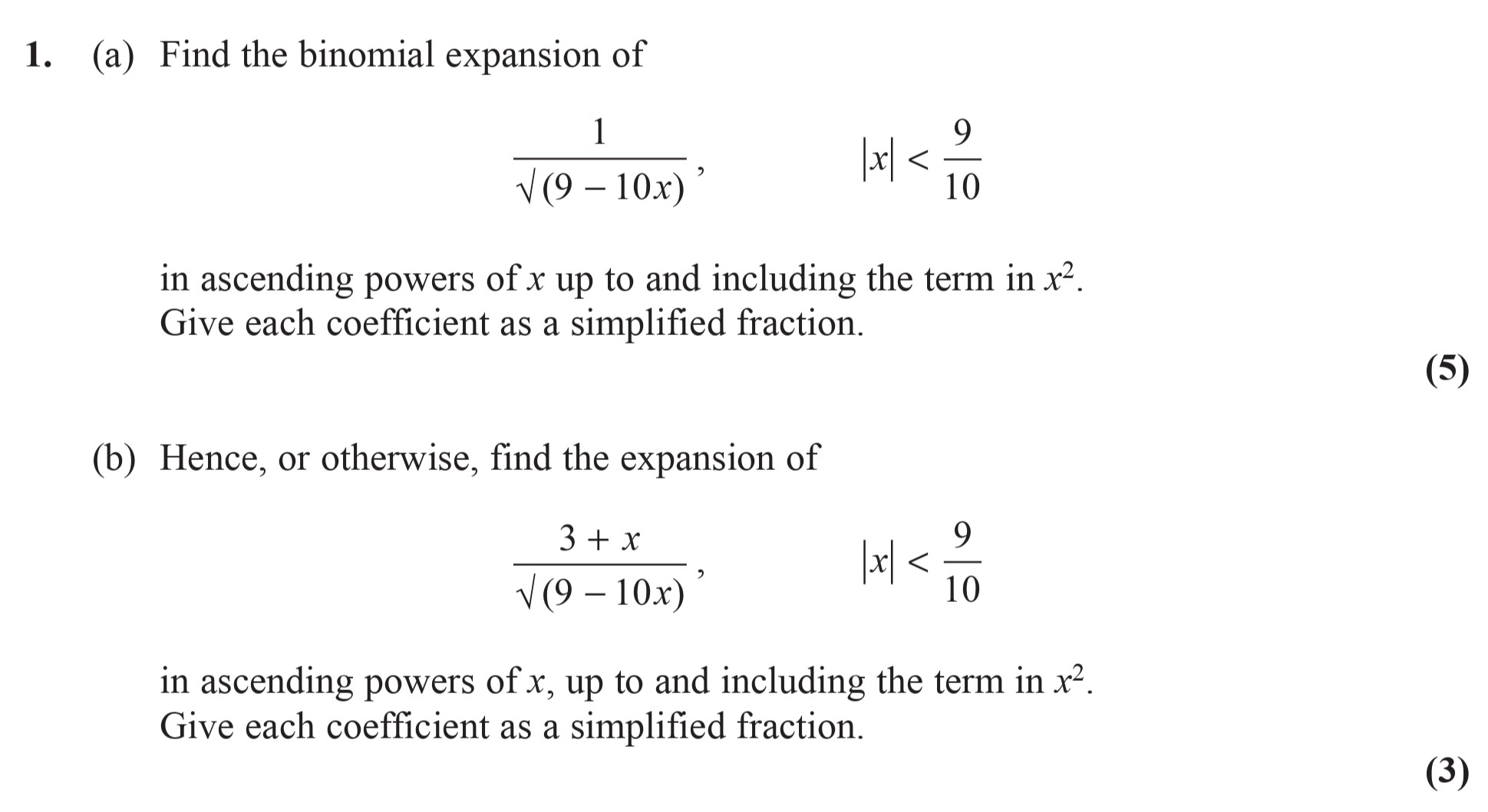 1.-(a)-Find-the-binomial-expansion-of--$$\frac{1}{\sqrt{9---10x}}$$,--where-$|x|-<-\frac{9}{10}$,-in-ascending-powers-of-$x$-up-to-and-including-the-term-in-$x^2$-Edexcel-A-Level Maths Pure-Question 3-2014-Paper 8.png
